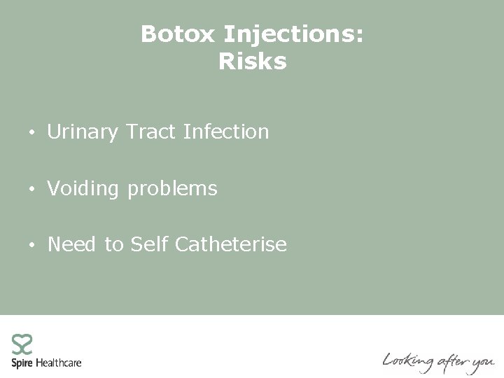 Botox Injections: Risks • Urinary Tract Infection • Voiding problems • Need to Self