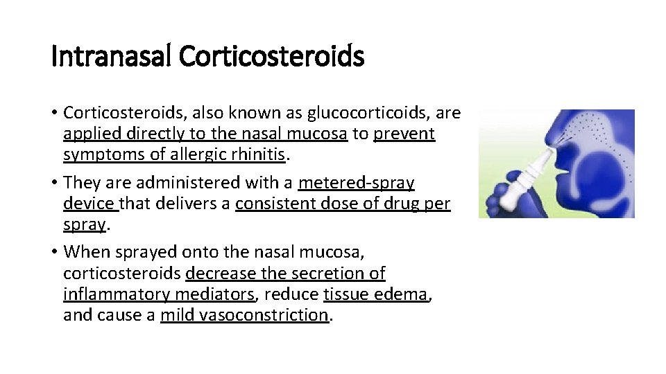 Intranasal Corticosteroids • Corticosteroids, also known as glucocorticoids, are applied directly to the nasal
