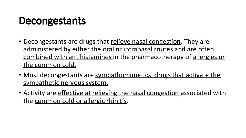 Decongestants • Decongestants are drugs that relieve nasal congestion. They are administered by either