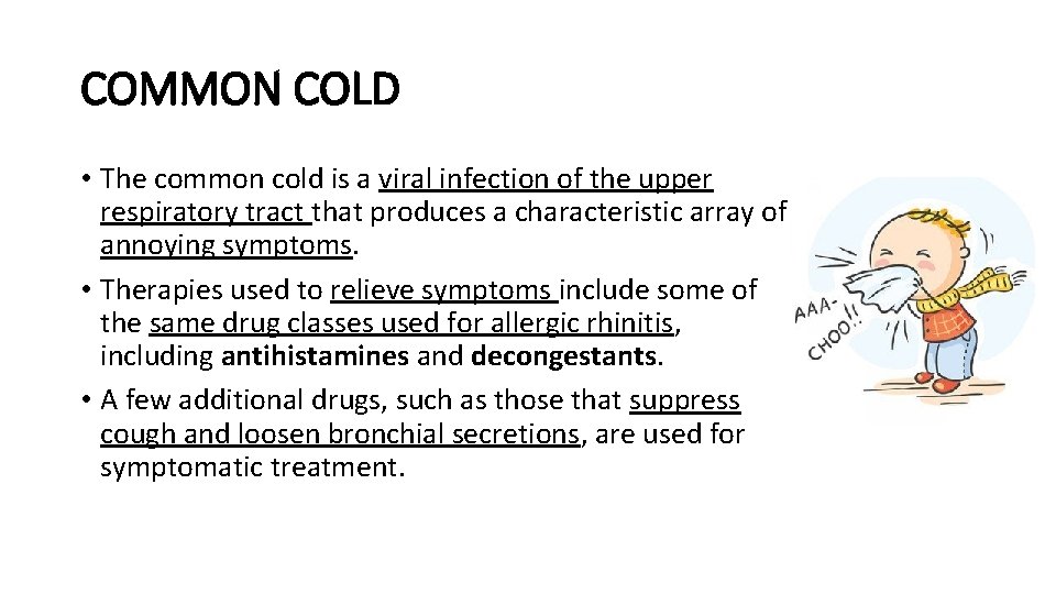 COMMON COLD • The common cold is a viral infection of the upper respiratory