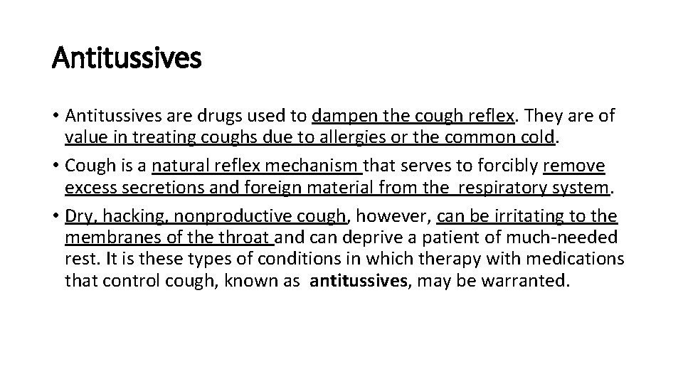 Antitussives • Antitussives are drugs used to dampen the cough reflex. They are of