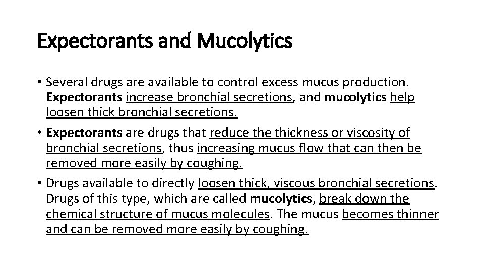 Expectorants and Mucolytics • Several drugs are available to control excess mucus production. Expectorants