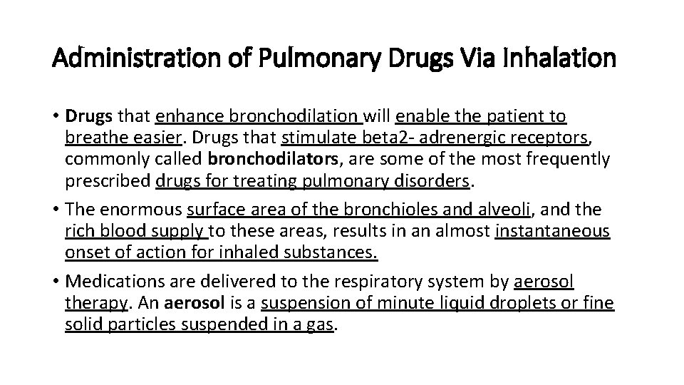 Administration of Pulmonary Drugs Via Inhalation • Drugs that enhance bronchodilation will enable the