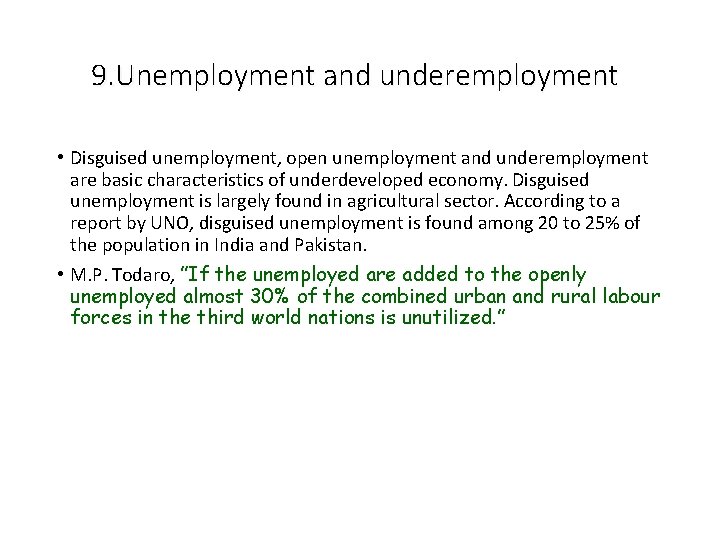 9. Unemployment and underemployment • Disguised unemployment, open unemployment and underemployment are basic characteristics