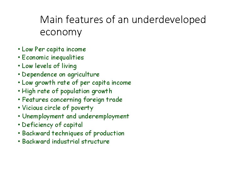 Main features of an underdeveloped economy • • • Low Per capita income Economic