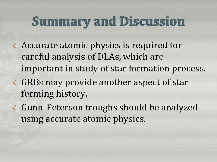 Summary and Discussion ¢ ¢ ¢ Accurate atomic physics is required for careful analysis