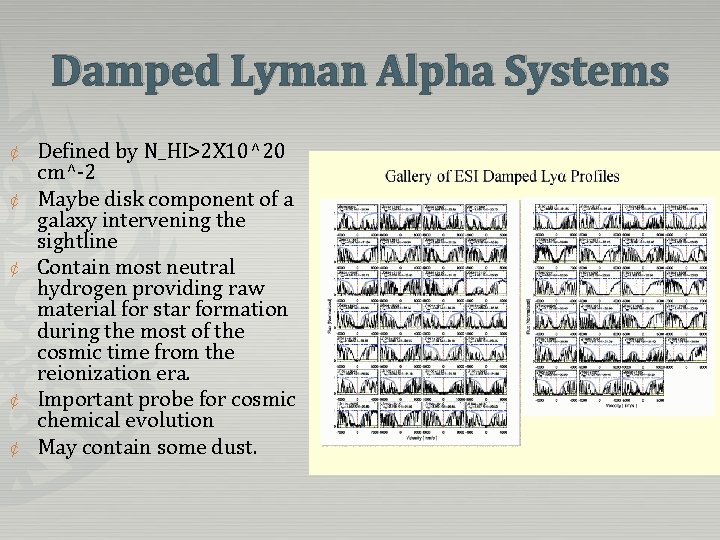 Damped Lyman Alpha Systems ¢ ¢ ¢ Defined by N_HI>2 X 10^20 cm^-2 Maybe