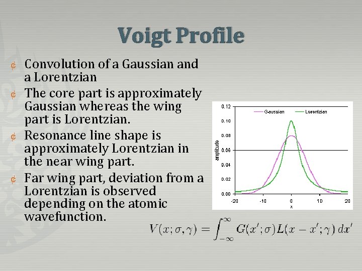 Voigt Profile ¢ ¢ Convolution of a Gaussian and a Lorentzian The core part