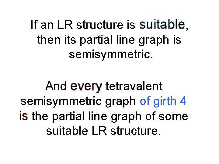 If an LR structure is suitable, then its partial line graph is semisymmetric. And
