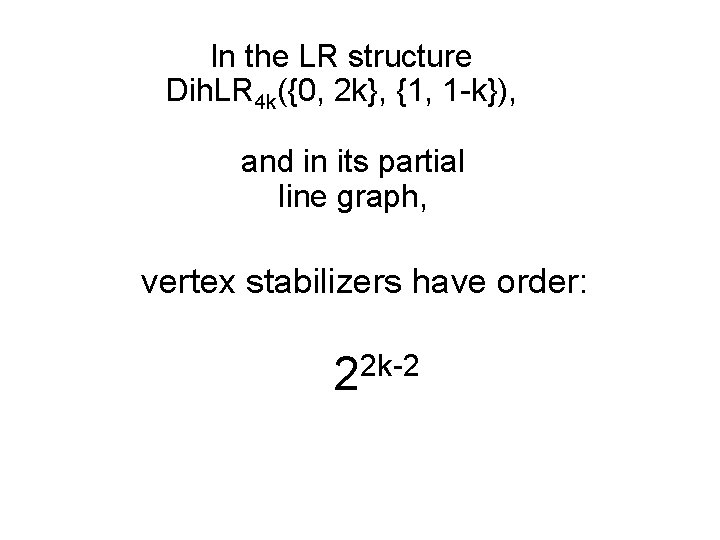 In the LR structure Dih. LR 4 k({0, 2 k}, {1, 1 -k}), and