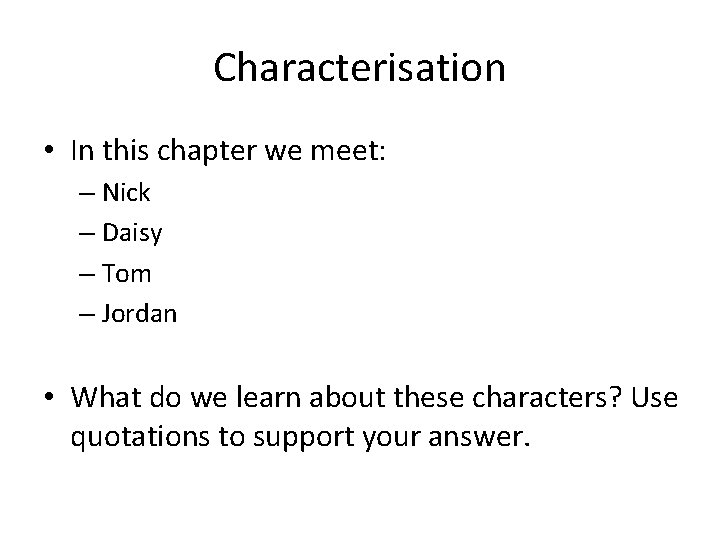 Characterisation • In this chapter we meet: – Nick – Daisy – Tom –