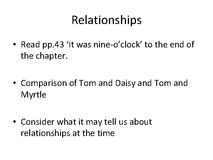 Relationships • Read pp. 43 ‘It was nine-o’clock’ to the end of the chapter.