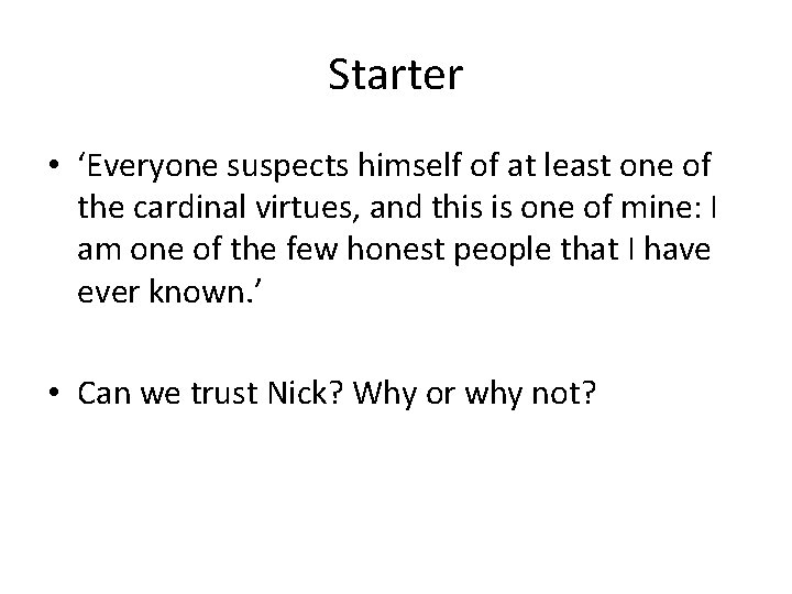 Starter • ‘Everyone suspects himself of at least one of the cardinal virtues, and