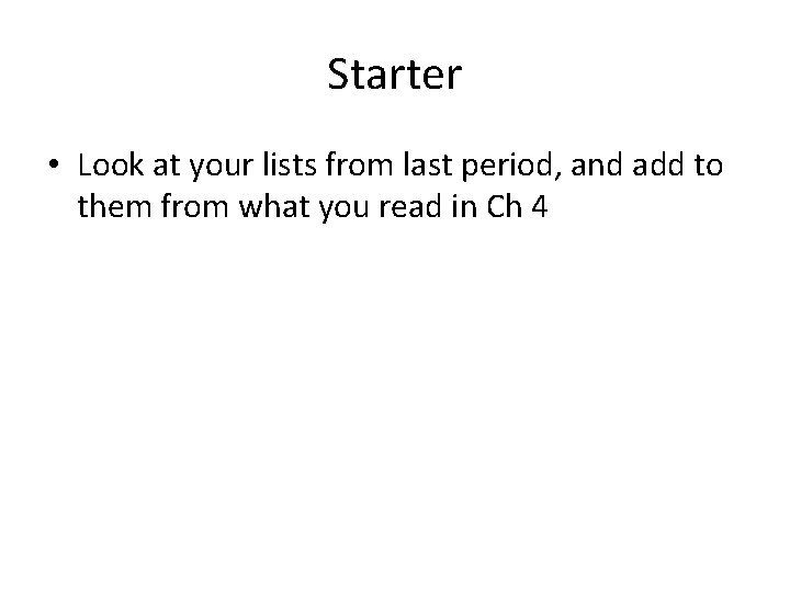 Starter • Look at your lists from last period, and add to them from