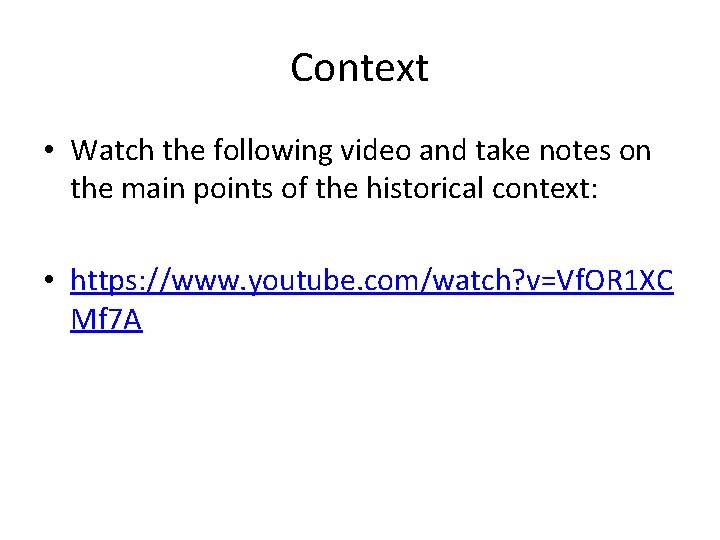 Context • Watch the following video and take notes on the main points of