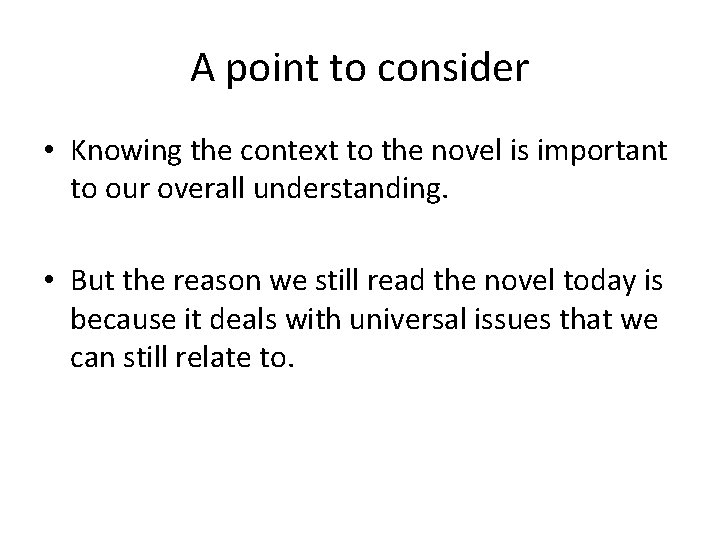 A point to consider • Knowing the context to the novel is important to