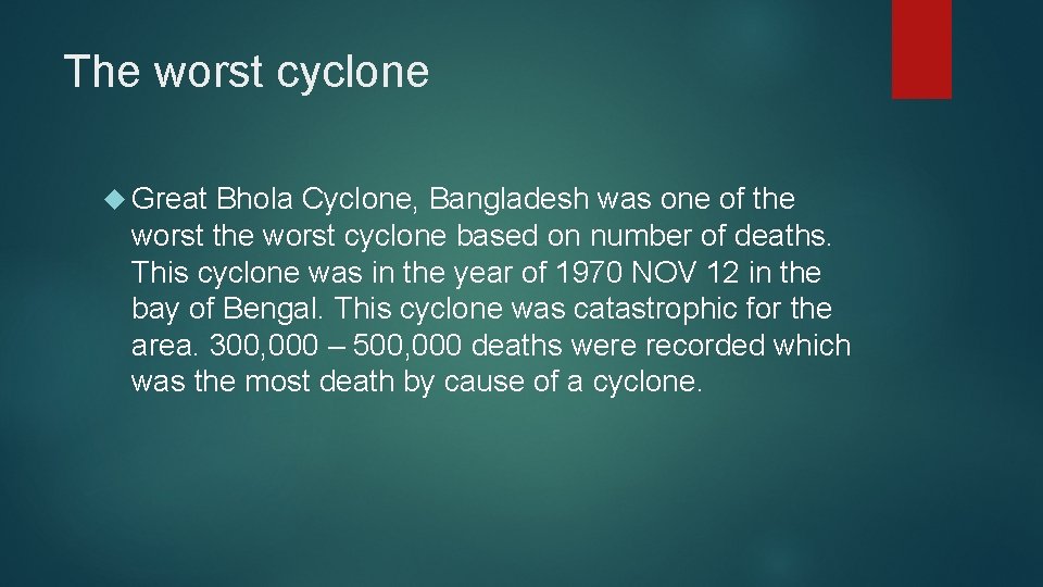 The worst cyclone Great Bhola Cyclone, Bangladesh was one of the worst cyclone based