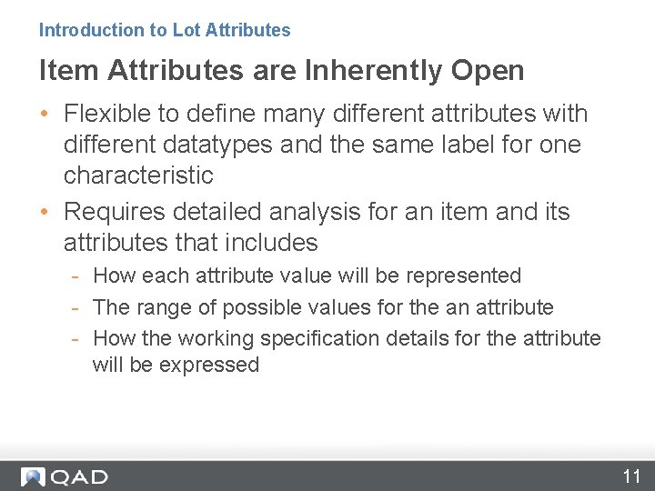 Introduction to Lot Attributes Item Attributes are Inherently Open • Flexible to define many