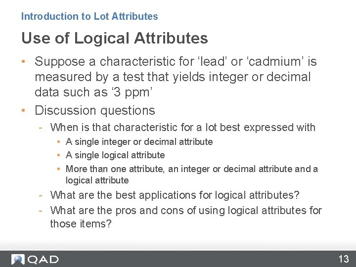 Introduction to Lot Attributes Use of Logical Attributes • Suppose a characteristic for ‘lead’
