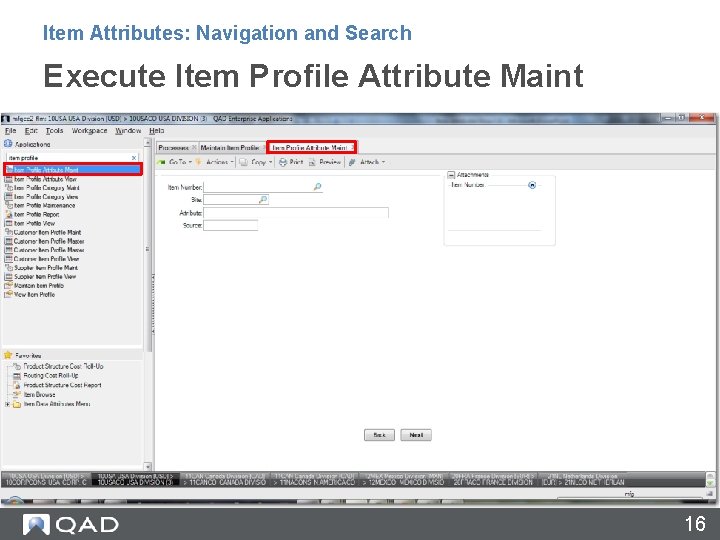 Item Attributes: Navigation and Search Execute Item Profile Attribute Maint 16 