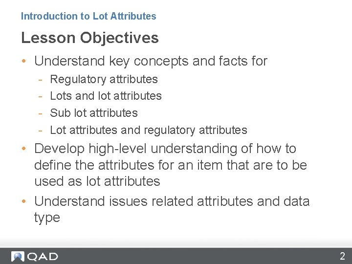 Introduction to Lot Attributes Lesson Objectives • Understand key concepts and facts for -