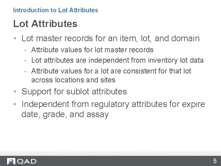 Introduction to Lot Attributes • Lot master records for an item, lot, and domain