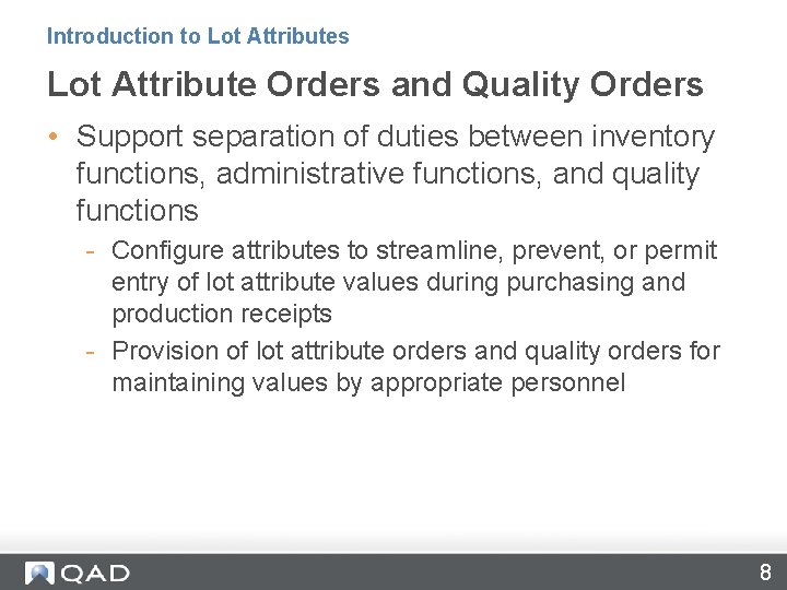 Introduction to Lot Attributes Lot Attribute Orders and Quality Orders • Support separation of