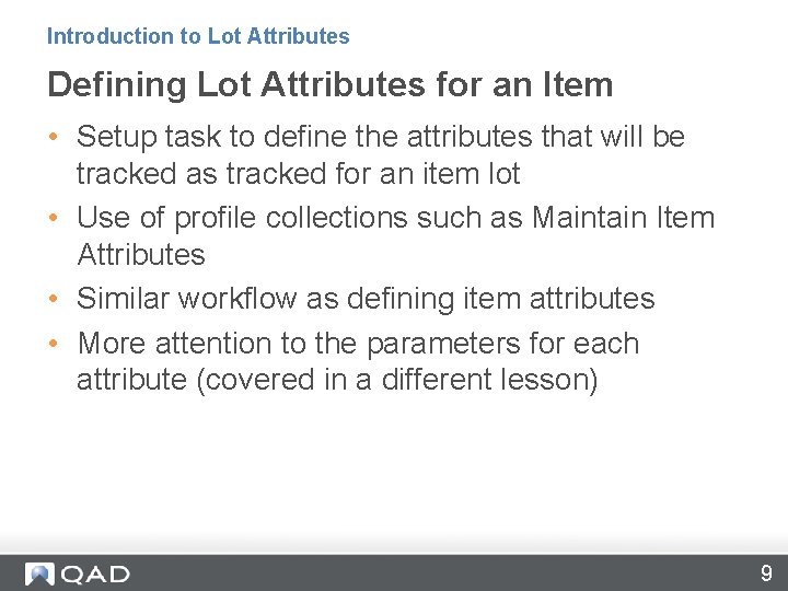 Introduction to Lot Attributes Defining Lot Attributes for an Item • Setup task to