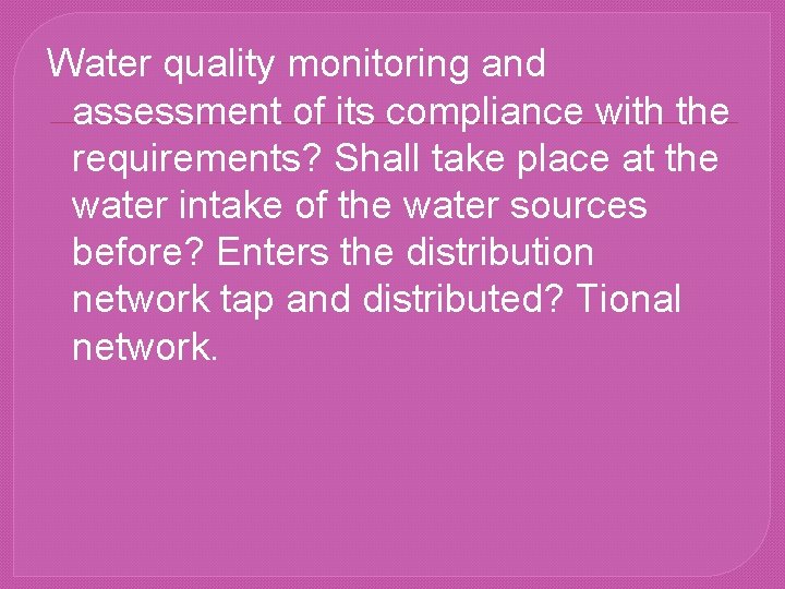 Water quality monitoring and assessment of its compliance with the requirements? Shall take place
