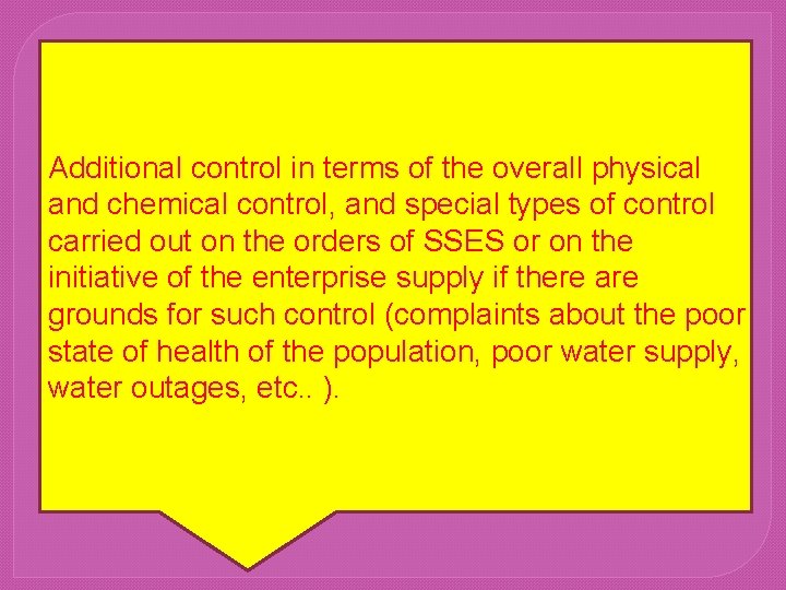 Additional control in terms of the overall physical and chemical control, and special types