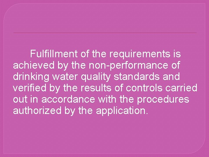 Fulfillment of the requirements is achieved by the non-performance of drinking water quality standards