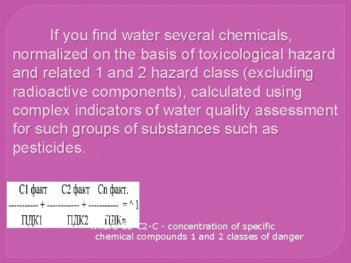 If you find water several chemicals, normalized on the basis of toxicological hazard and