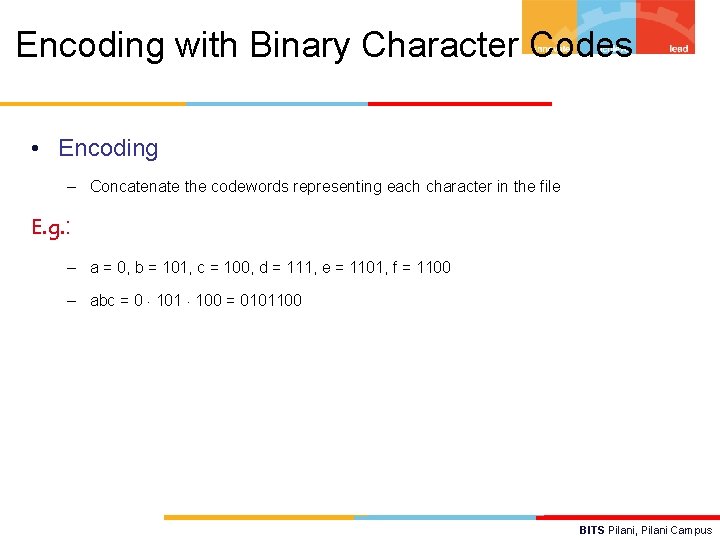 Encoding with Binary Character Codes • Encoding – Concatenate the codewords representing each character