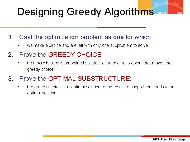 Designing Greedy Algorithms 1. Cast the optimization problem as one for which: • we