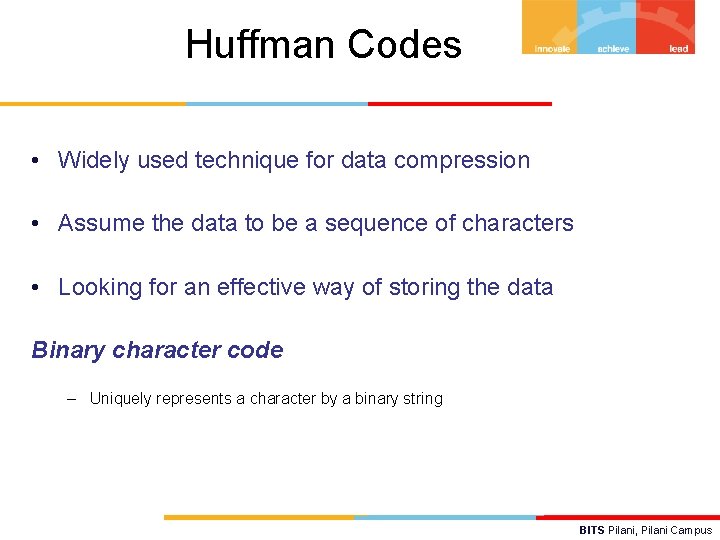 Huffman Codes • Widely used technique for data compression • Assume the data to