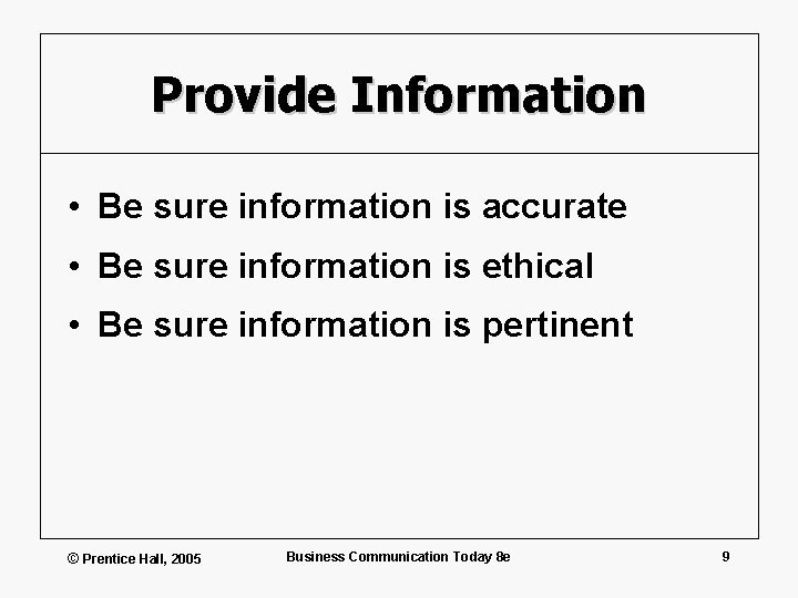 Provide Information • Be sure information is accurate • Be sure information is ethical