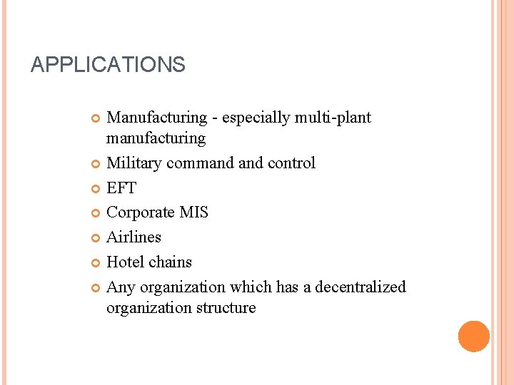 APPLICATIONS Manufacturing - especially multi-plant manufacturing Military command control EFT Corporate MIS Airlines Hotel