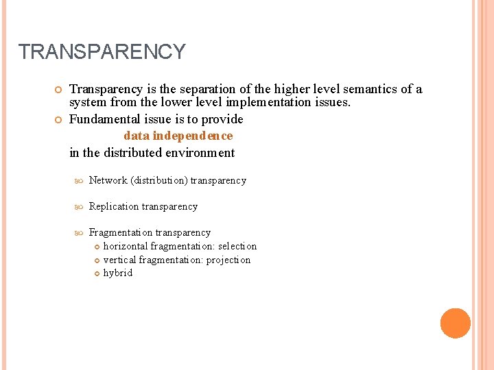 TRANSPARENCY Transparency is the separation of the higher level semantics of a system from TRANSPARENCY Transparency is the separation of the higher level semantics of a system from
