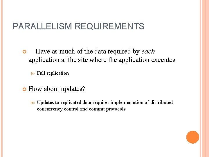 PARALLELISM REQUIREMENTS Have as much of the data required by each application at the