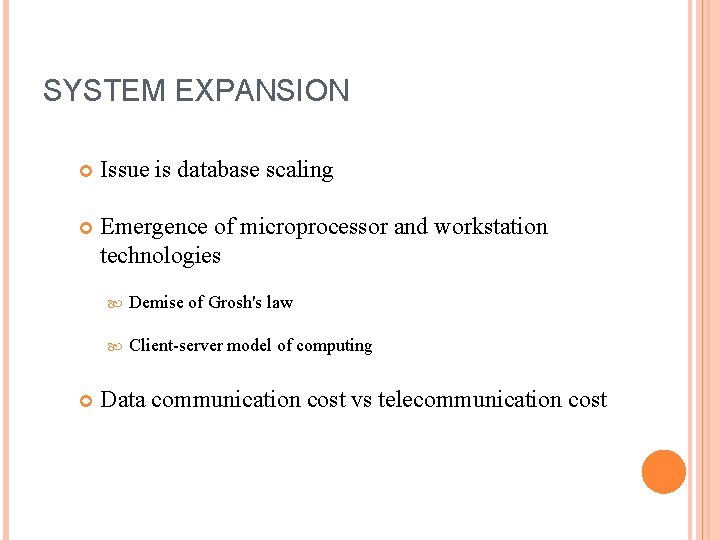 SYSTEM EXPANSION Issue is database scaling Emergence of microprocessor and workstation technologies Demise of