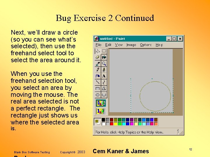 Bug Exercise 2 Continued Next, we’ll draw a circle (so you can see what’s