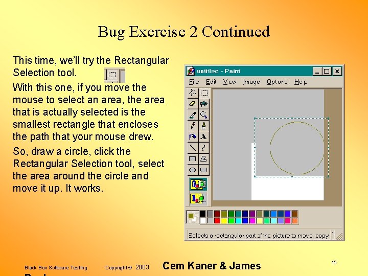 Bug Exercise 2 Continued This time, we’ll try the Rectangular Selection tool. With this