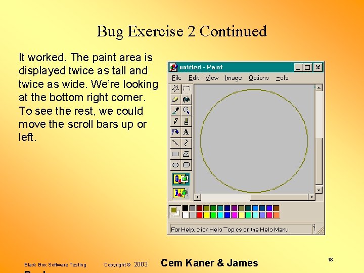 Bug Exercise 2 Continued It worked. The paint area is displayed twice as tall