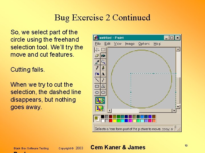 Bug Exercise 2 Continued So, we select part of the circle using the freehand