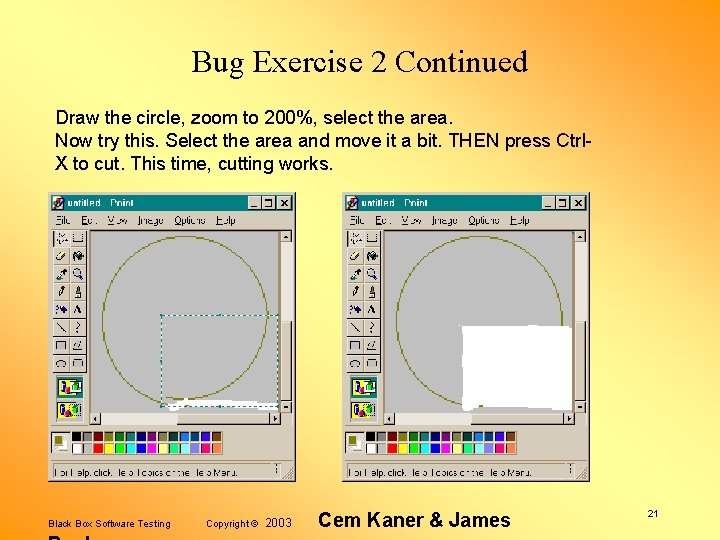 Bug Exercise 2 Continued Draw the circle, zoom to 200%, select the area. Now