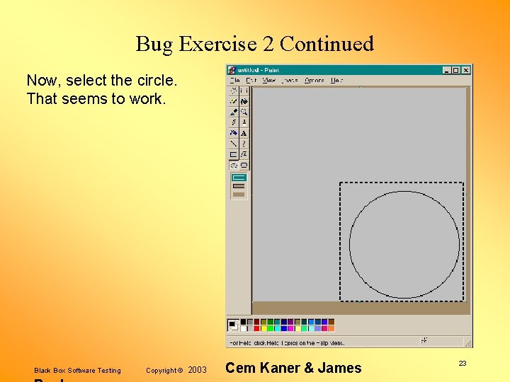 Bug Exercise 2 Continued Now, select the circle. That seems to work. Black Box