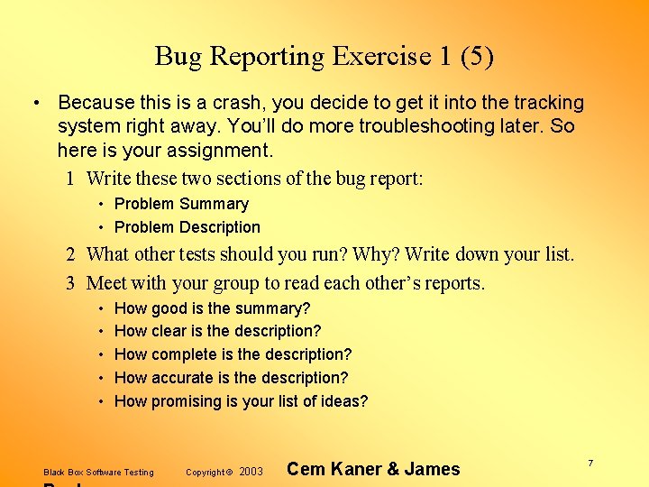 Bug Reporting Exercise 1 (5) • Because this is a crash, you decide to
