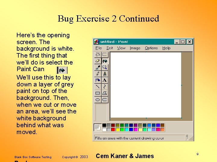 Bug Exercise 2 Continued Here’s the opening screen. The background is white. The first