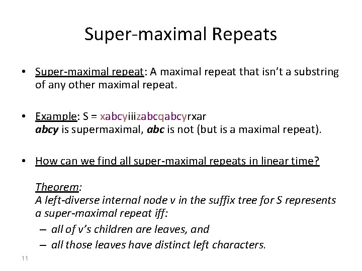 Super-maximal Repeats • Super-maximal repeat: A maximal repeat that isn’t a substring of any