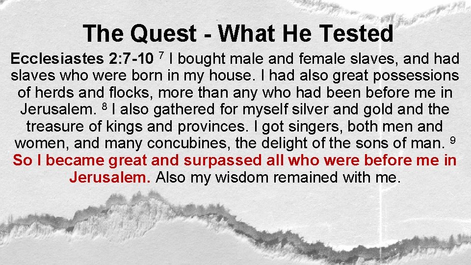 The Quest - What He Tested Ecclesiastes 2: 7 -10 7 I bought male